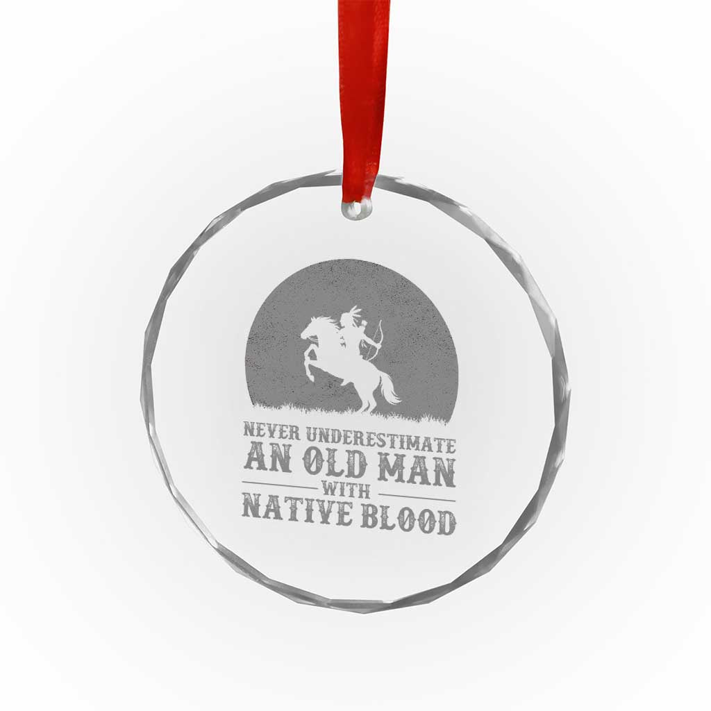 Never Underestimate An Old Man Native American Warrior Crystal Glass Ornament