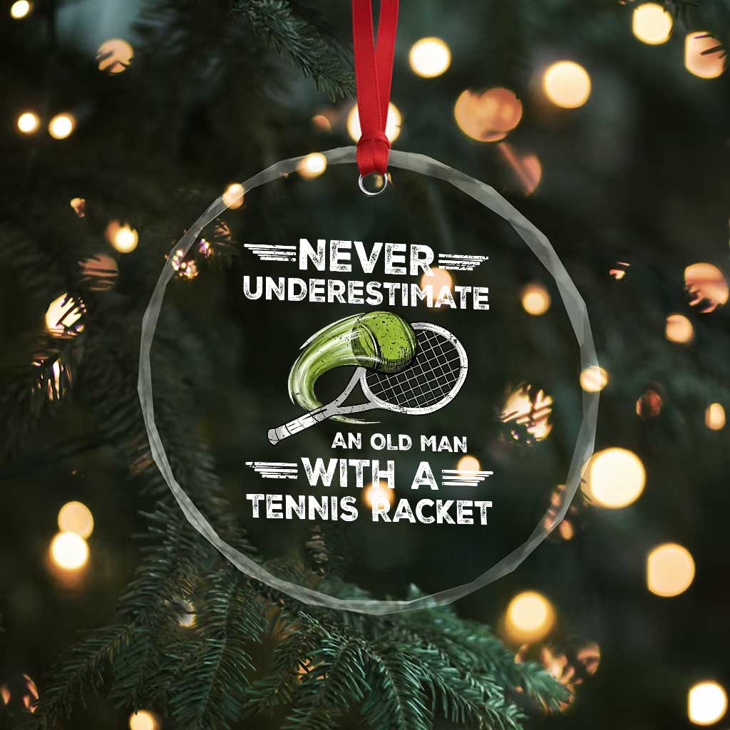 Never Underestimate An Old Man With A Tennis Racket Crystal Glass Ornament Funny Tennis Fan - Wonder Print Shop