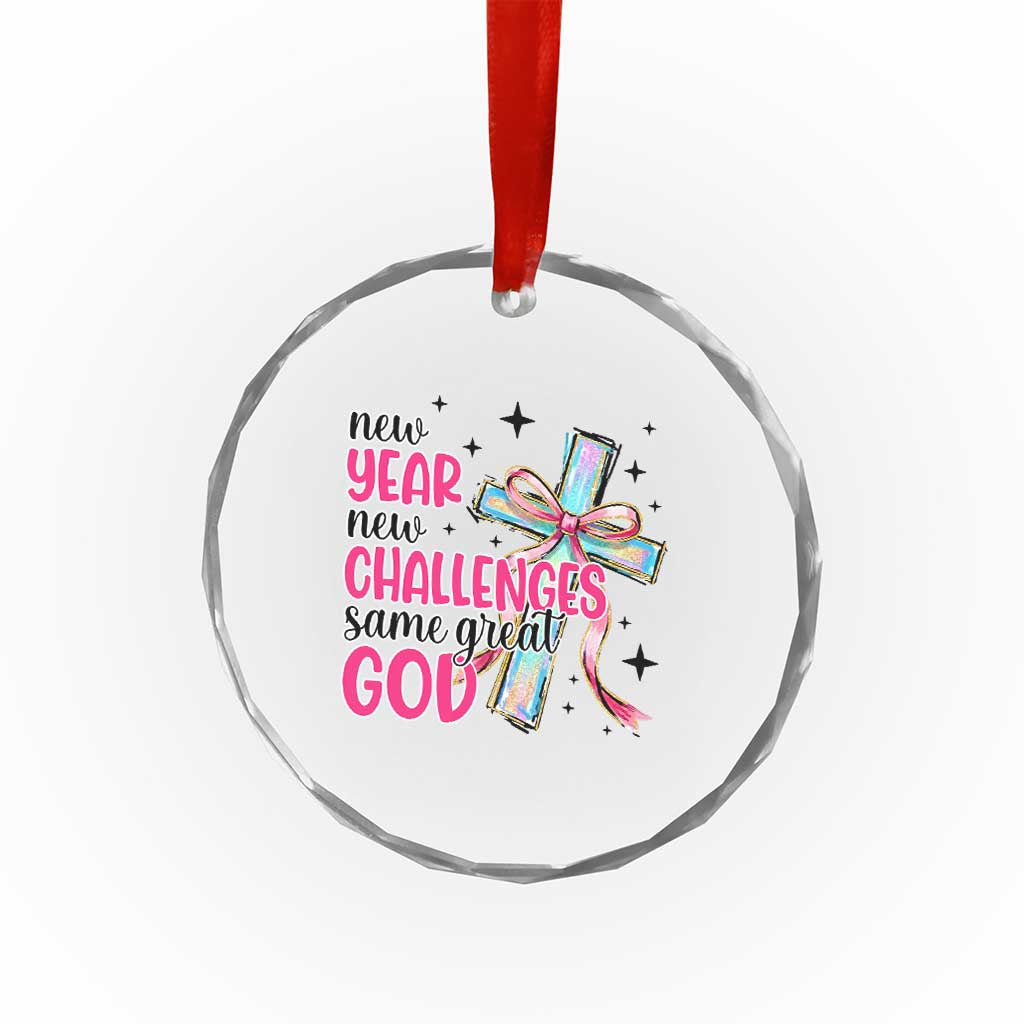New Year New Challenges Same Great God Crystal Glass Ornament Christian New Year Eve - Wonder Print Shop