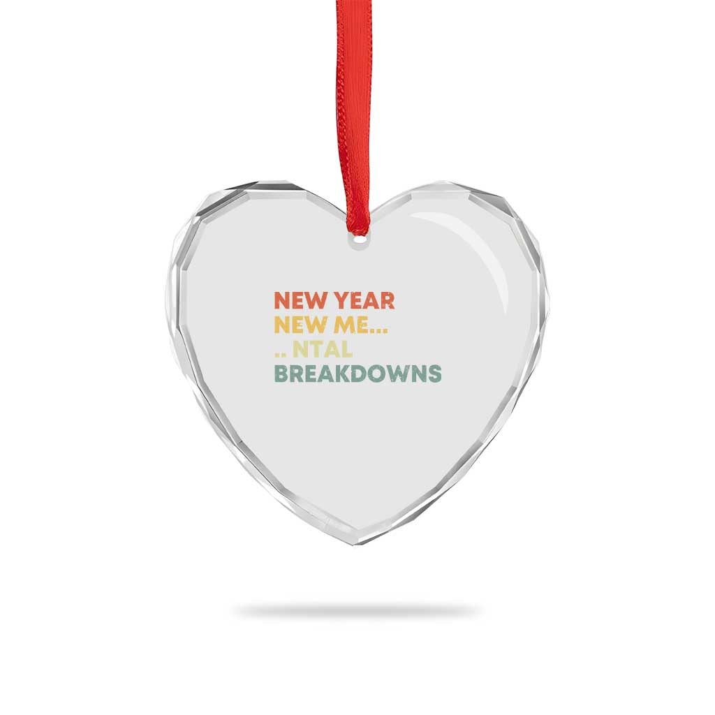 New Year New Me Mental Breakdowns Heart Crystal Glass Ornament Funny New Year Party - Wonder Print Shop