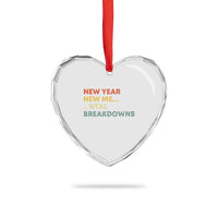 New Year New Me Mental Breakdowns Heart Crystal Glass Ornament Funny New Year Party - Wonder Print Shop