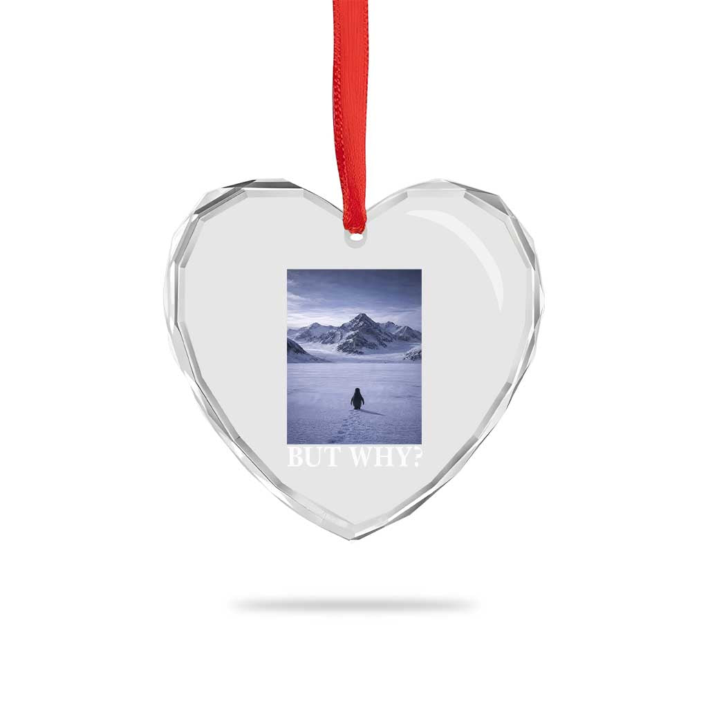 Nihilist Penguin But Why Heart Crystal Glass Ornament Lone Penguin Walking Toward Mountain Meme