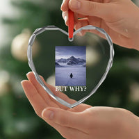 Nihilist Penguin But Why Heart Crystal Glass Ornament Lone Penguin Walking Toward Mountain Meme