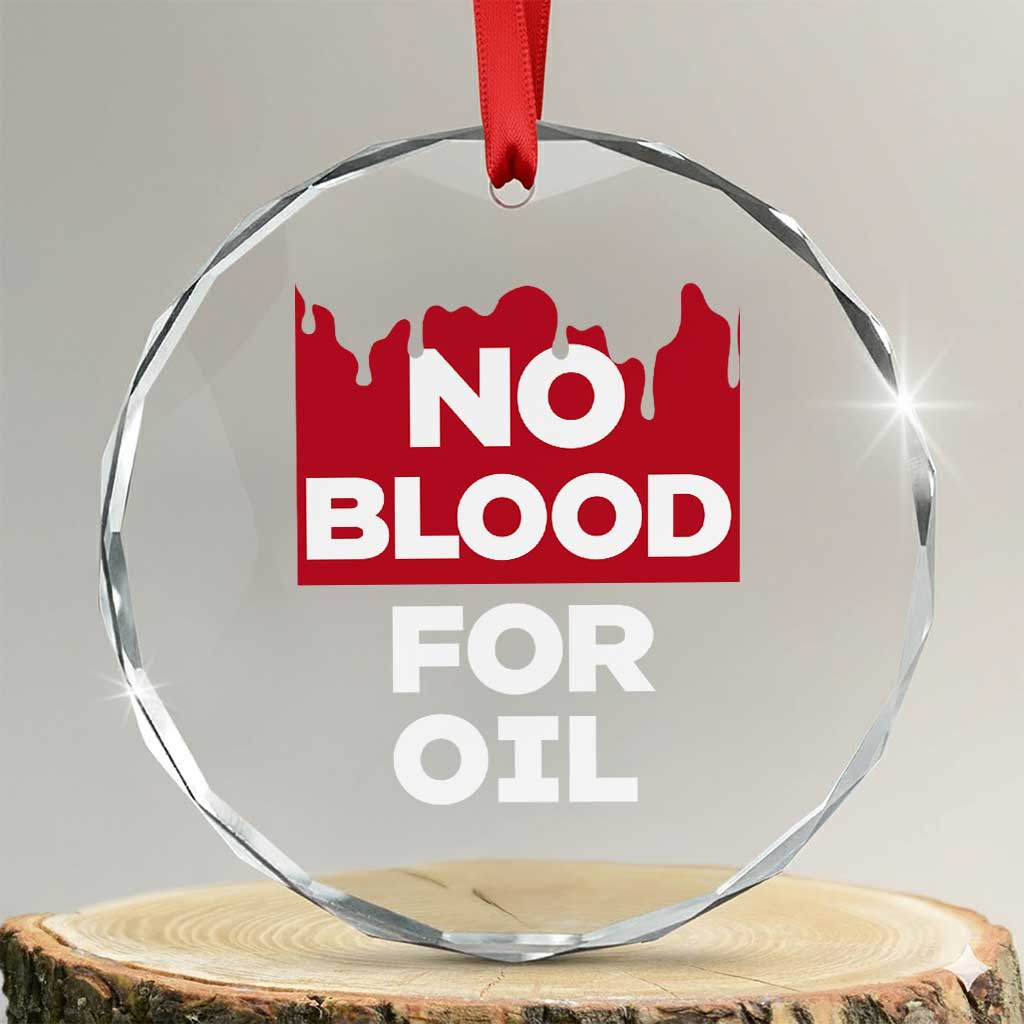 No Blood for Oil Crystal Glass Ornament Anti-War Resource Exploitation - Wonder Print Shop