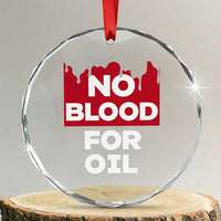 No Blood for Oil Crystal Glass Ornament Anti-War Resource Exploitation - Wonder Print Shop
