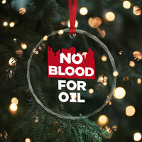 No Blood for Oil Crystal Glass Ornament Anti-War Resource Exploitation - Wonder Print Shop