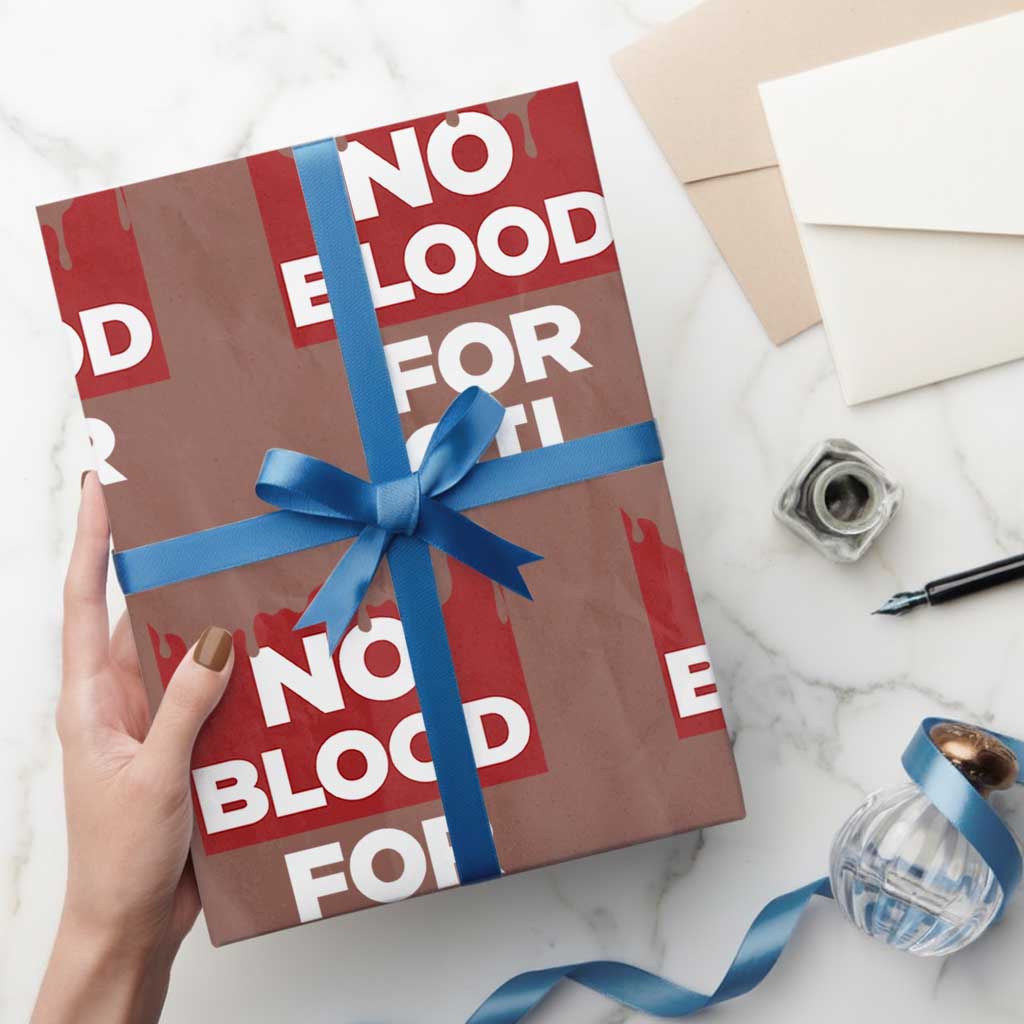 No Blood for Oil Wrapping Paper Roll Anti-War Resource Exploitation - Wonder Print Shop