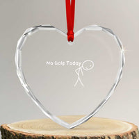 No Golf Today Heart Crystal Glass Ornament Funny Golfing Lover Sad Stickman Golfer Golfers - Wonder Print Shop