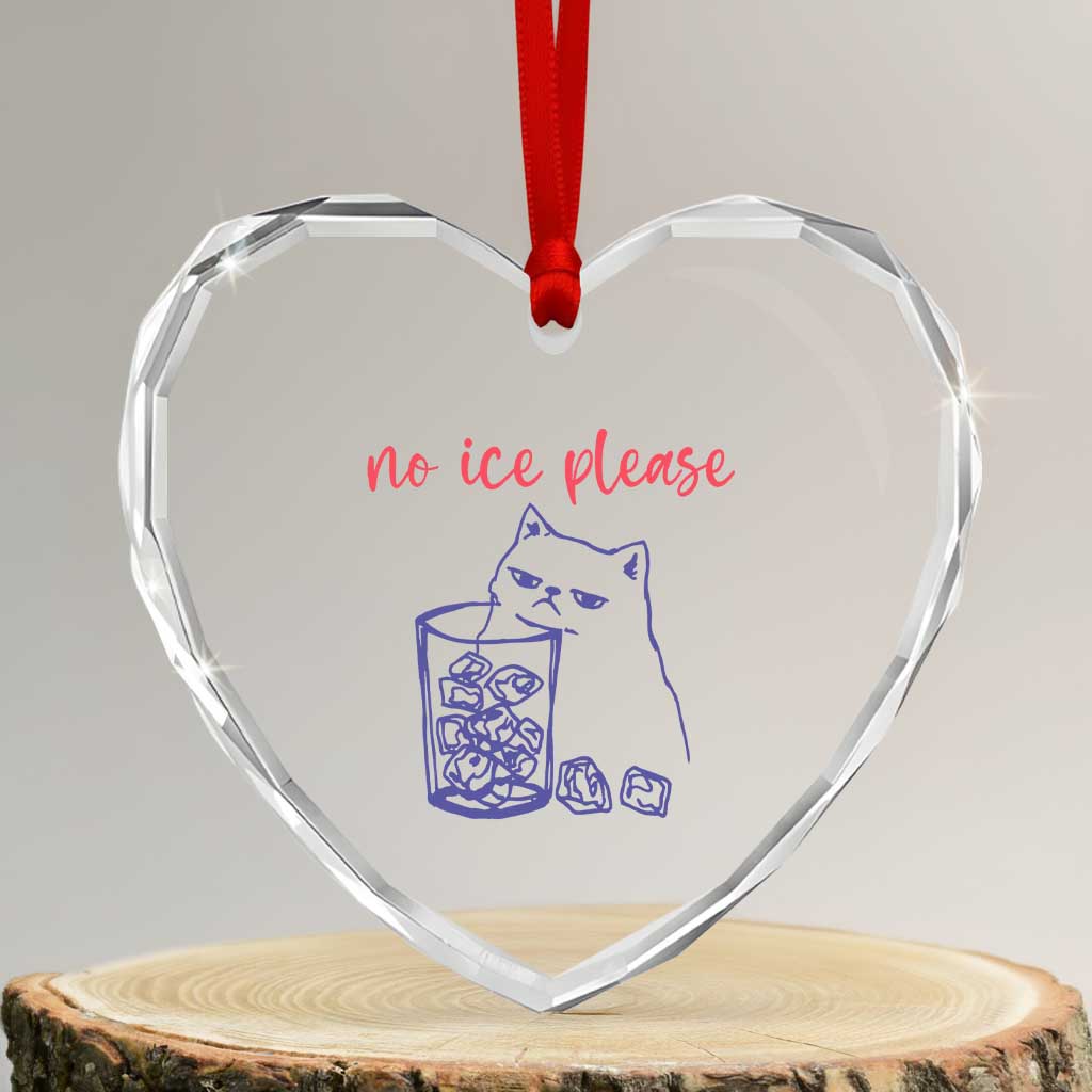 No Ice Please Funny Cat Meme Heart Crystal Glass Ornament Subtle Against Ice Protest Political Resistance
