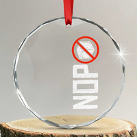 No ICE Protest Crystal Glass Ornament Nope Sign Vertical