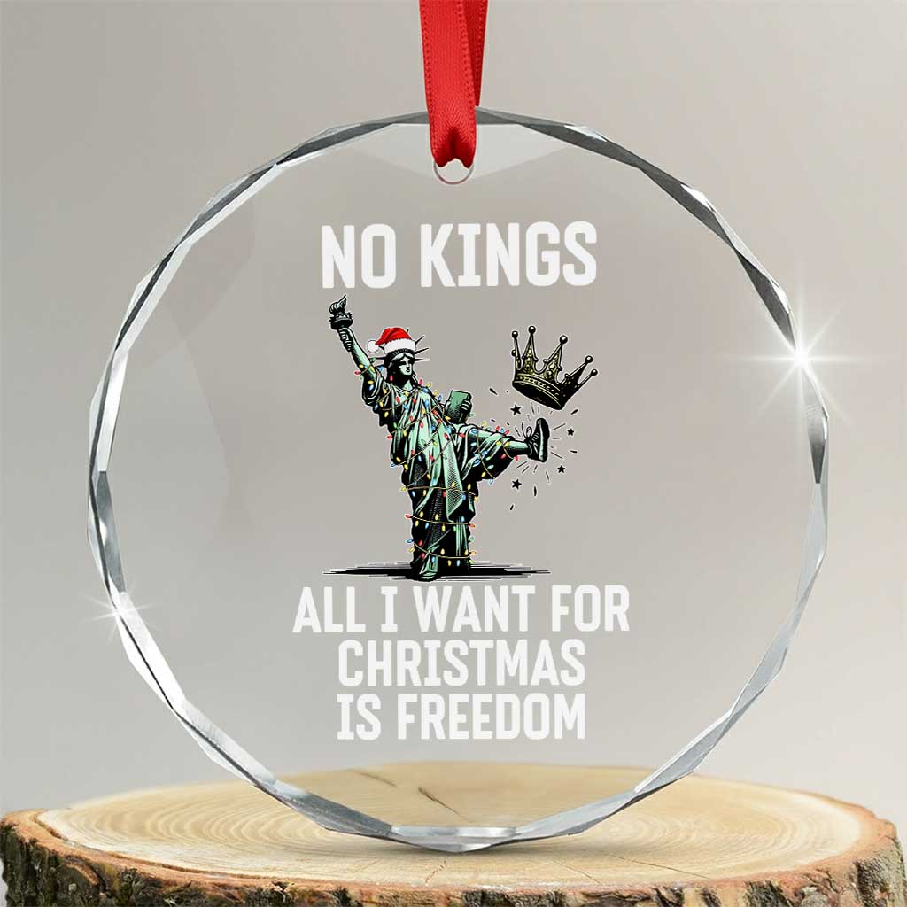 No Kings Crystal Glass Ornament All I Want For Christmas Is Freedom - Wonder Print Shop