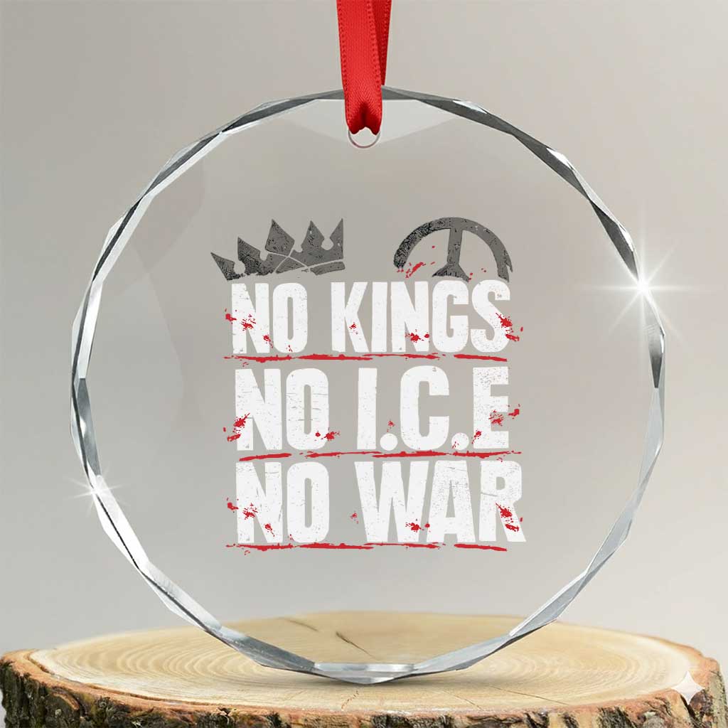 No Kings No Wars No Ice Protest Distressed Crystal Glass Ornament No Crown Just Peace Anti War Freedom Supporters