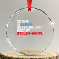 No One Is Illegal On Stolen Land Crystal Glass Ornament Built by Stolen Hands