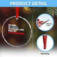 No One Is Illegal On Stolen Land Crystal Glass Ornament Built by Stolen Hands