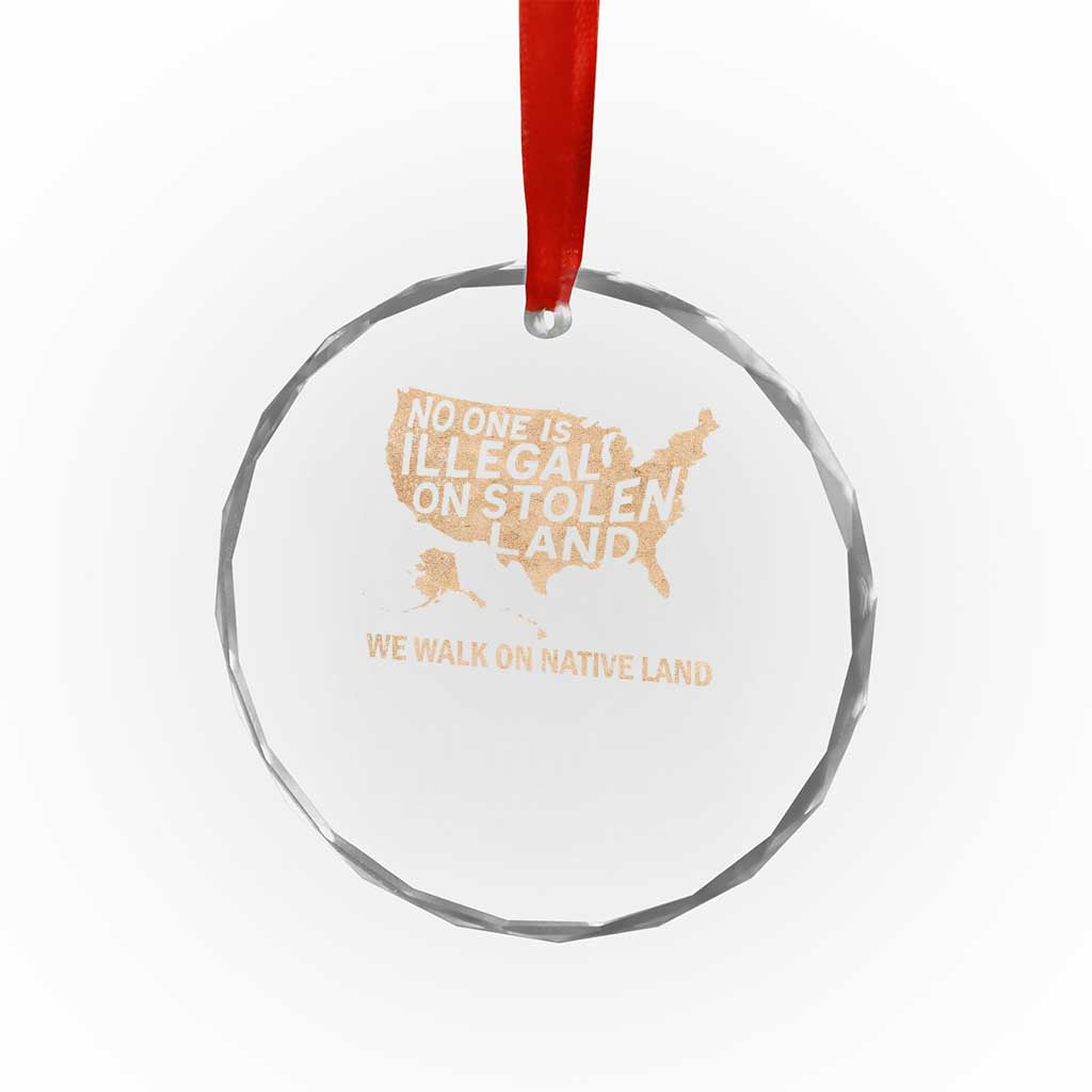 No One Is Illegal On Stolen Land Crystal Glass Ornament We Walk On Native Land Vintage American Map - Wonder Print Shop