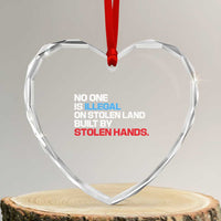 No One Is Illegal On Stolen Land Heart Crystal Glass Ornament Built by Stolen Hands