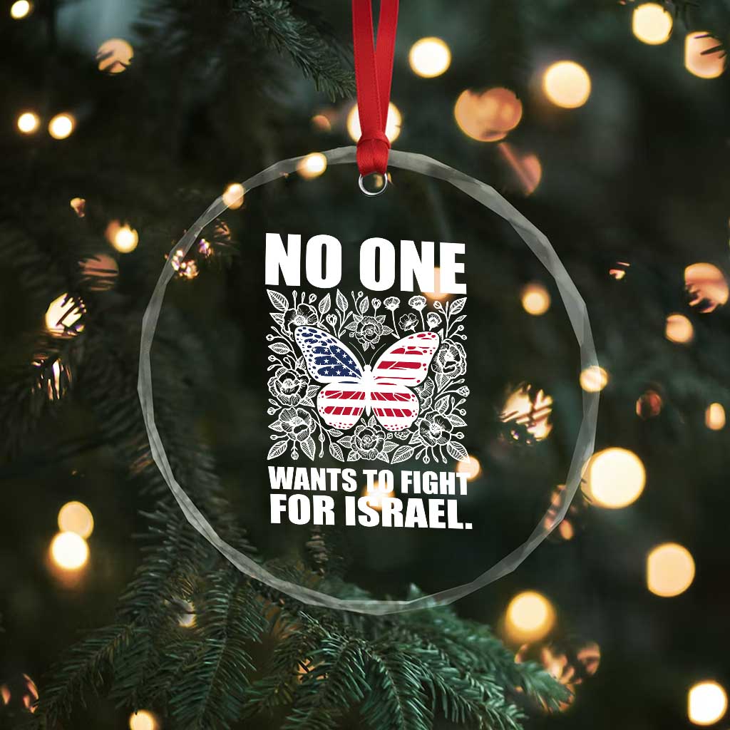 No One Wants To Fight For Israel Crystal Glass Ornament America First Anti War