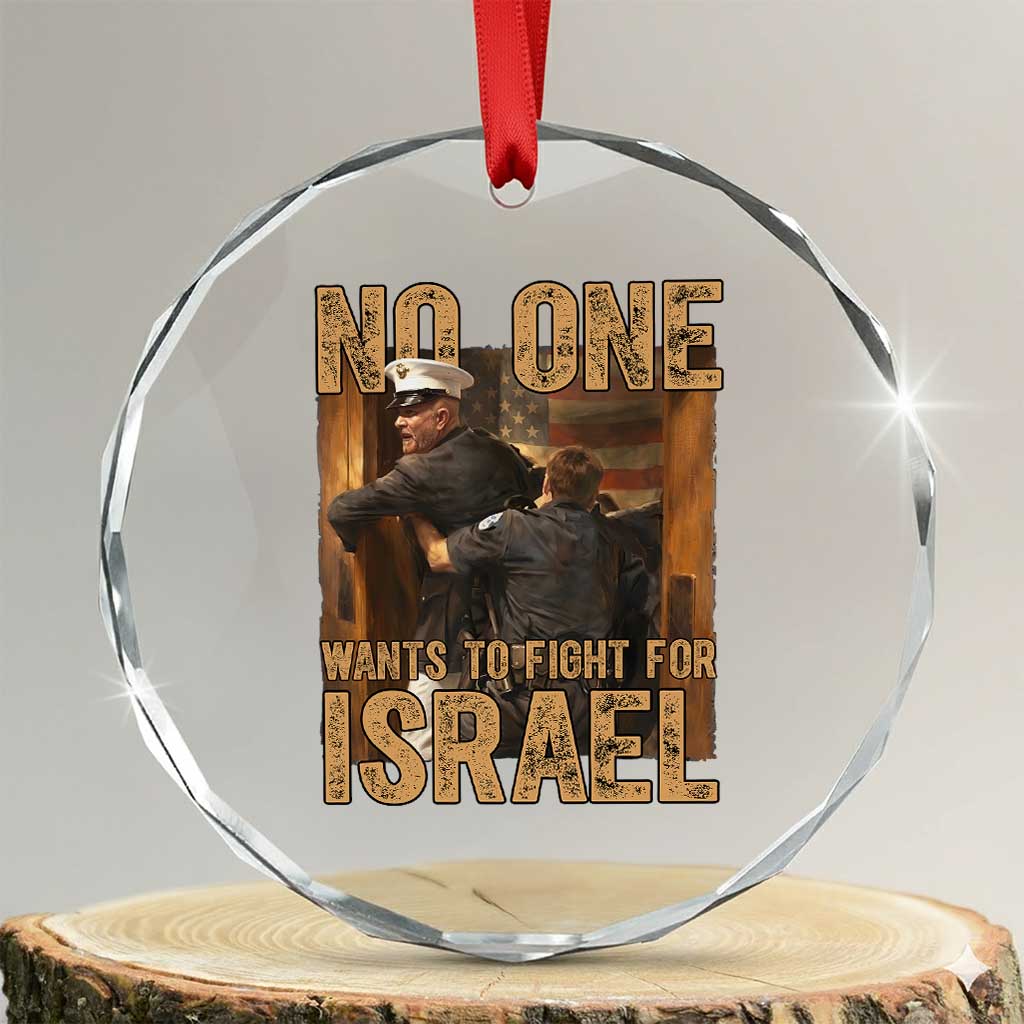 No One Wants To Fight For Israel Crystal Glass Ornament America First Veteran Message Anti War