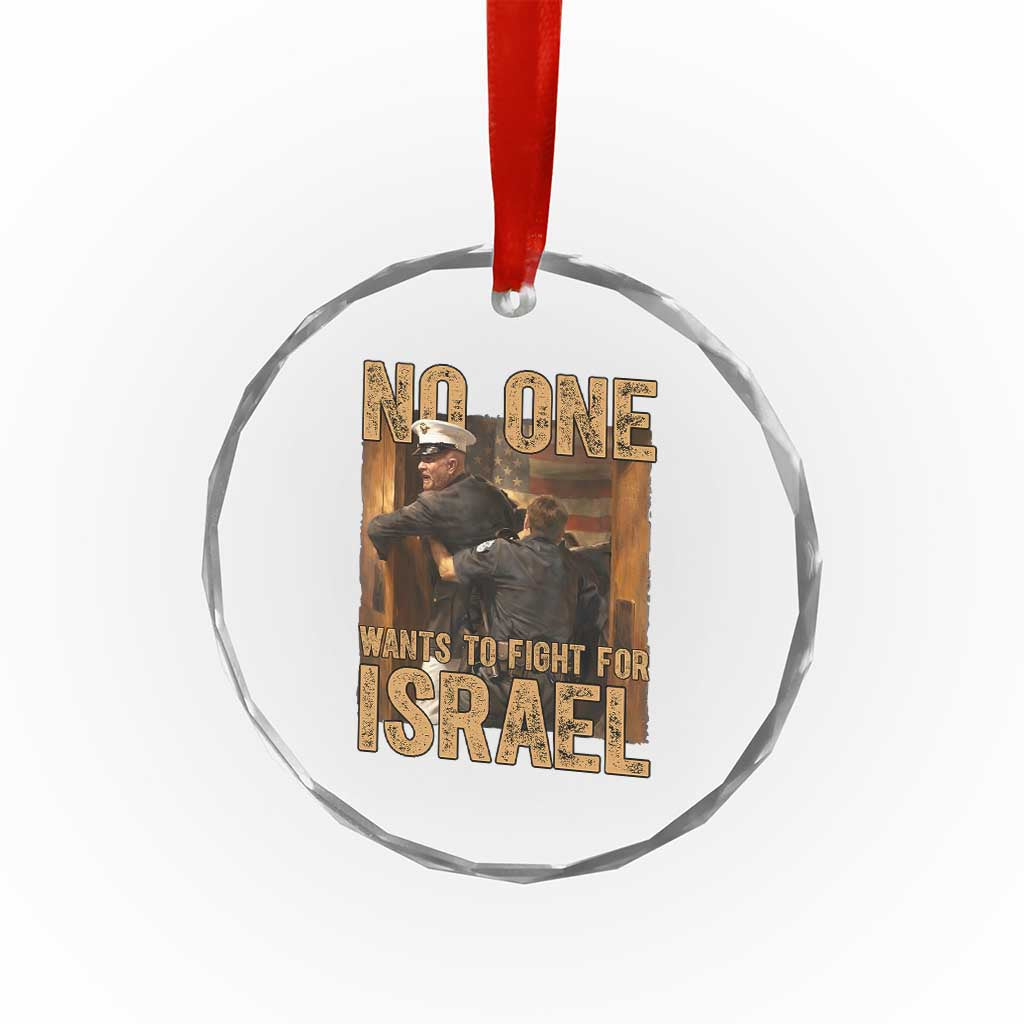 No One Wants To Fight For Israel Crystal Glass Ornament America First Veteran Message Anti War