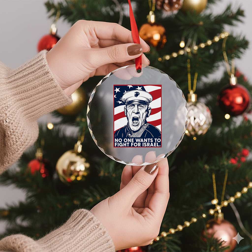 No One Wants To Fight For Israel Crystal Glass Ornament US Marine Veteran Anti War