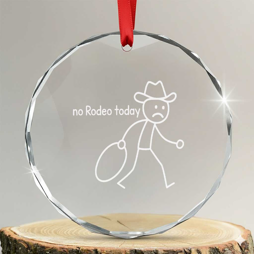 No Rodeo Today Sad Cowboy Stick Figure Meme Crystal Glass Ornament Funny Yeehaw Depression - Wonder Print Shop