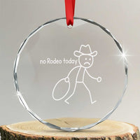 No Rodeo Today Sad Cowboy Stick Figure Meme Crystal Glass Ornament Funny Yeehaw Depression - Wonder Print Shop