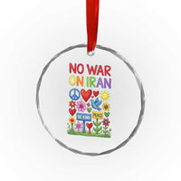 No War On Iran Colorful Peace Protest Crystal Glass Ornament Anti War Activist Statement