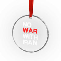No War With Iran Crystal Glass Ornament Anti War Peace Activist Protest Iranian People