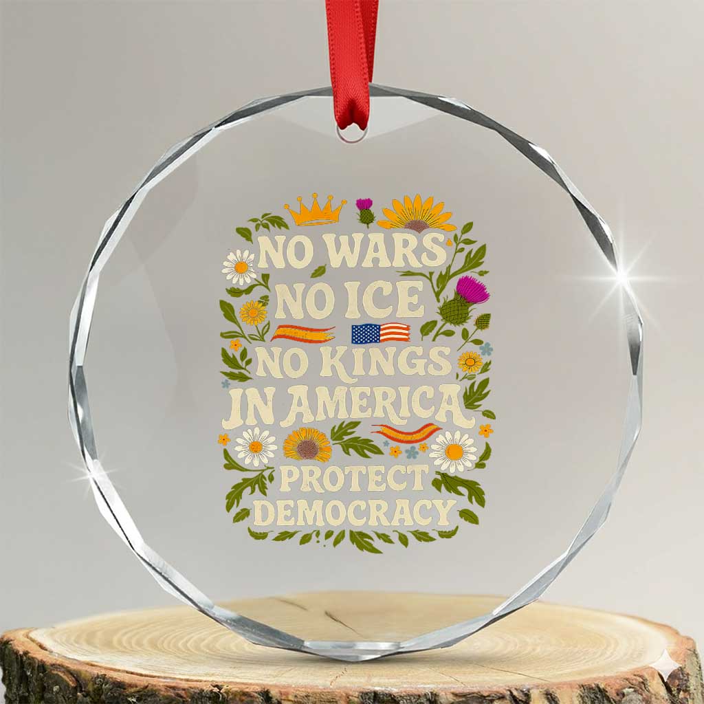 No Wars No ICE No Kings Crystal Glass Ornament Floral Resist No Kings In America Protest