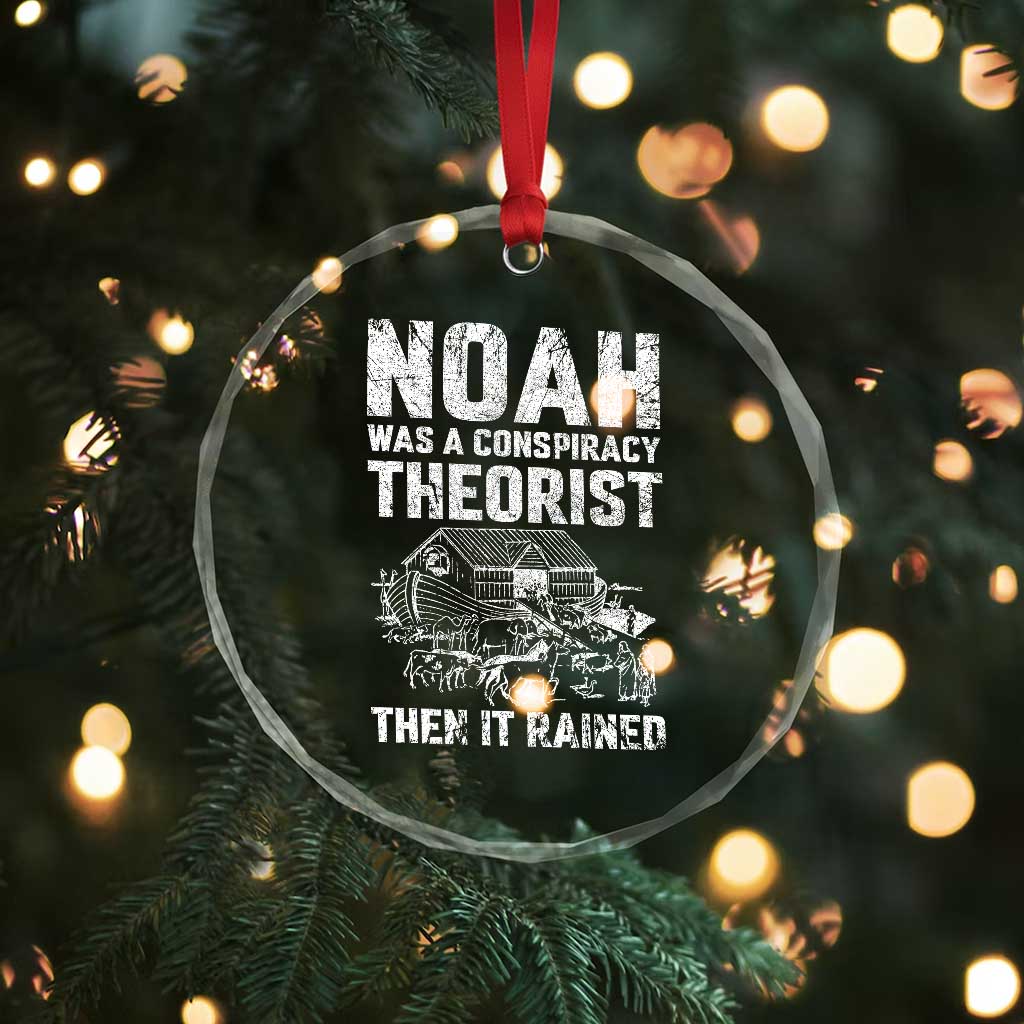 Noah Was a Conspiracy Theorist Crystal Glass Ornament Then It Rained Funny Biblical Ark Humor TS02