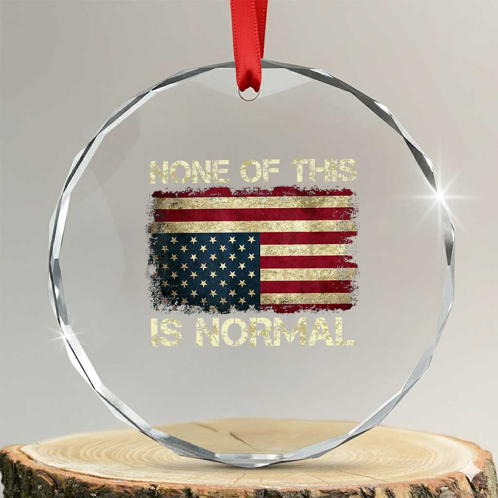 None of This Is Normal Crystal Glass Ornament Retro Upside Down American Flag