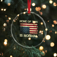 None of This Is Normal Crystal Glass Ornament Retro Upside Down American Flag