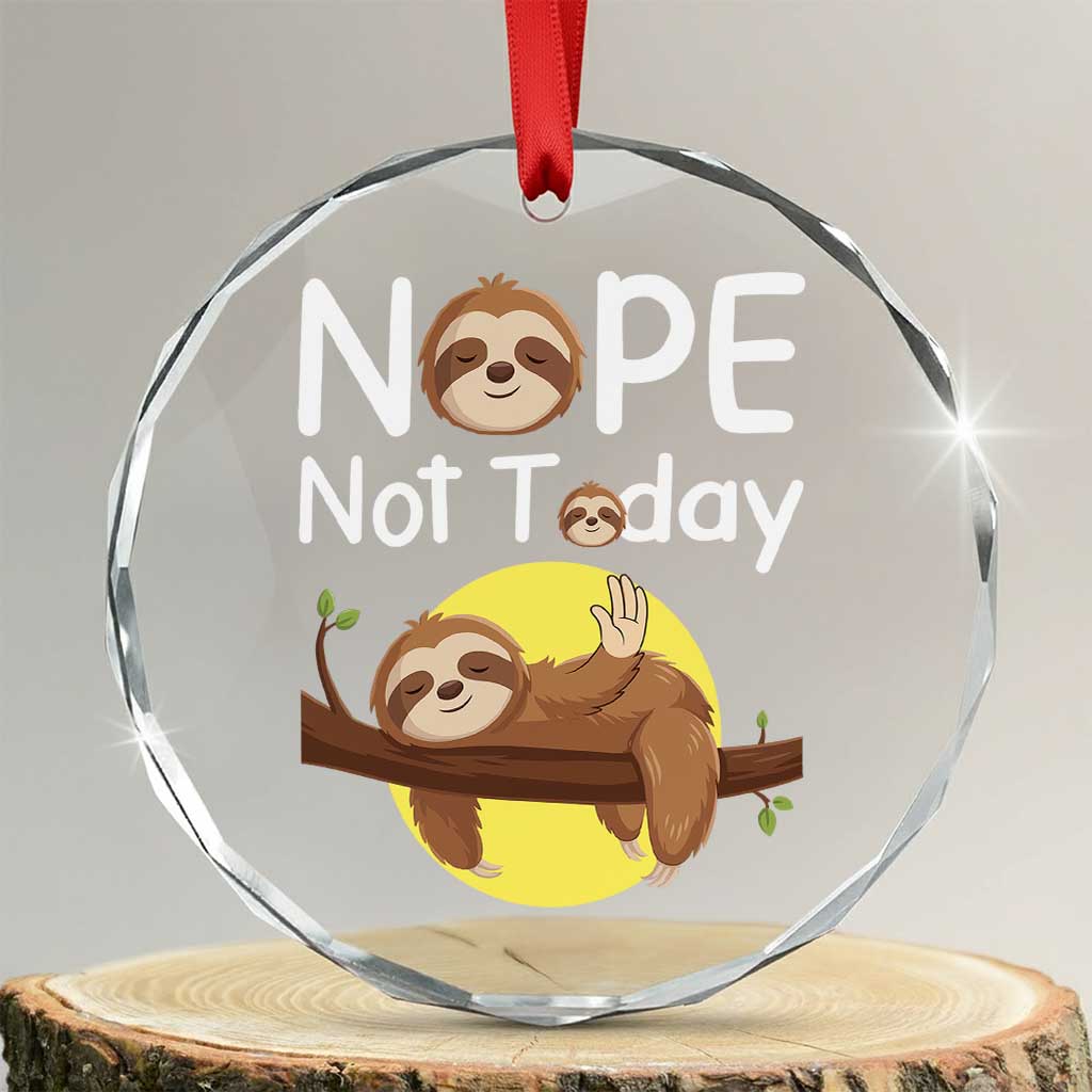 Nope Not Today Crystal Glass Ornament Funny Sloth Lover Gift - Wonder Print Shop