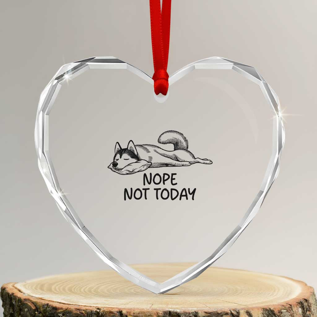 Nope Not Today Heart Crystal Glass Ornament Funny Siberian Husky Lazy Mood