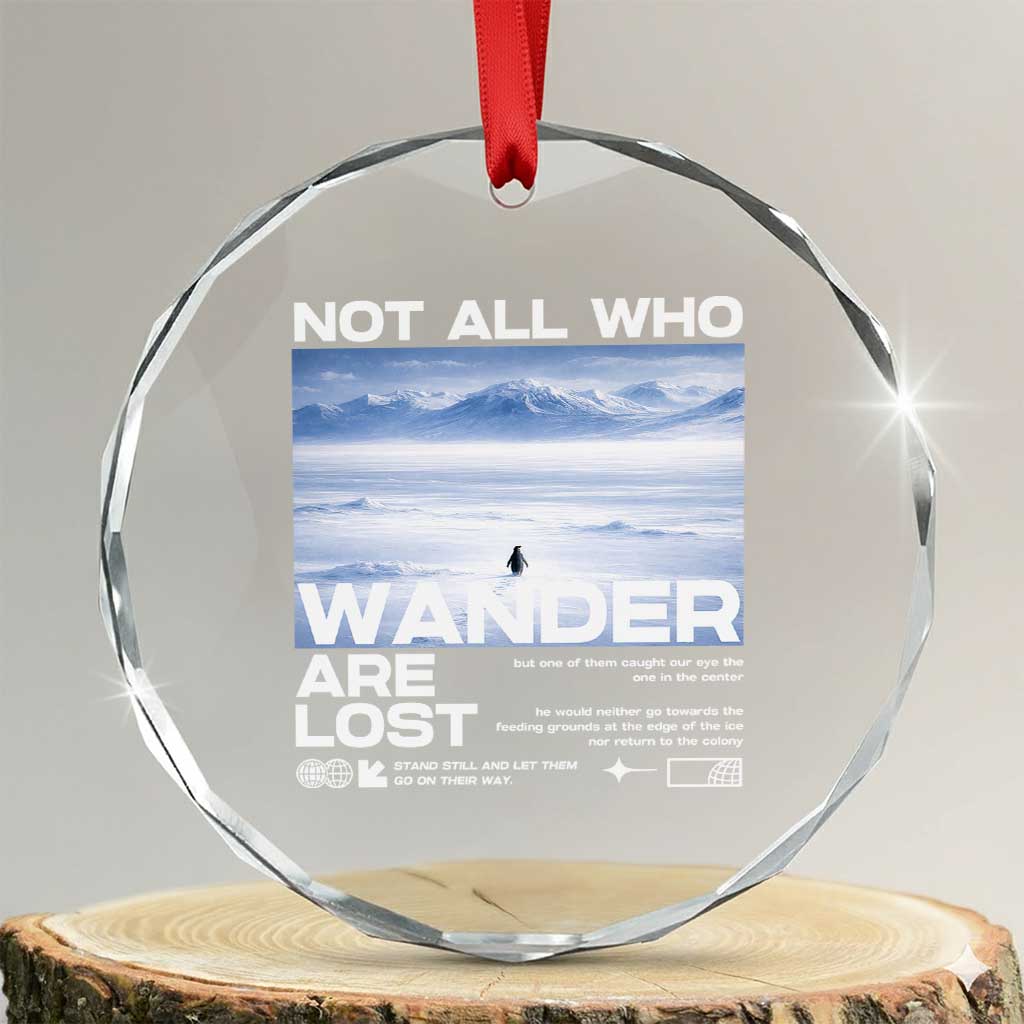 Not All Those Who Wander Are Lost Nihilist Penguin Crystal Glass Ornament Existential Deep Emotional Meme Deep Thinkers
