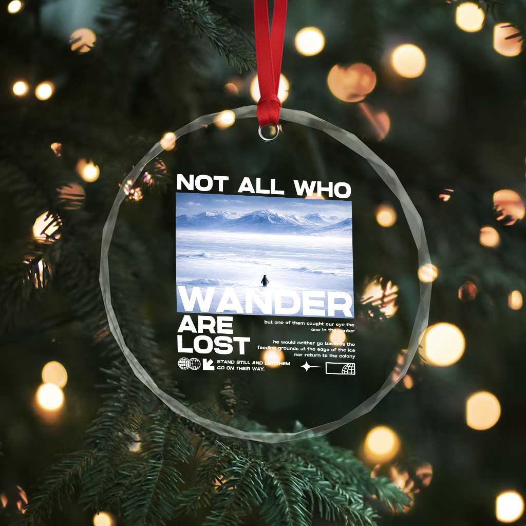Not All Those Who Wander Are Lost Nihilist Penguin Crystal Glass Ornament Existential Deep Emotional Meme Deep Thinkers