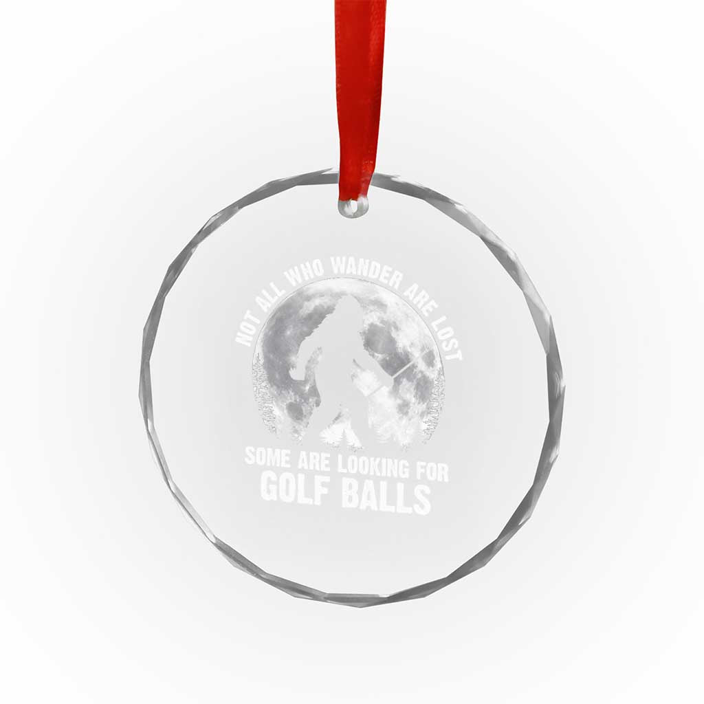 Not All Who Wander Are Lost Bigfoot Looking For Golf Balls Crystal Glass Ornament Vintage Golfs Lover Sasquatch Golfing Full Moon