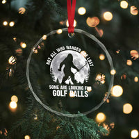 Not All Who Wander Are Lost Bigfoot Looking For Golf Balls Crystal Glass Ornament Vintage Golfs Lover Sasquatch Golfing Full Moon