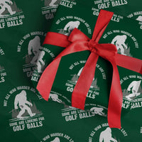 Not All Who Wander Are Lost Bigfoot Looking For Golf Balls Wrapping Paper Roll Vintage Golfs Lover Sasquatch Golfing