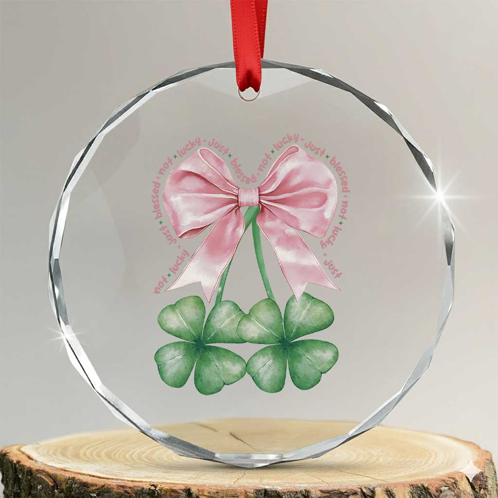 Not Lucky Just Blessed Crystal Glass Ornament Blessed Christian Shamrocks St Patricks Day Coquette - Wonder Print Shop