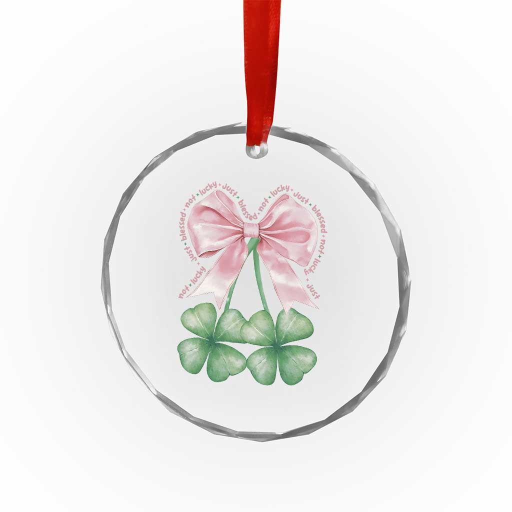 Not Lucky Just Blessed Crystal Glass Ornament Blessed Christian Shamrocks St Patricks Day Coquette - Wonder Print Shop