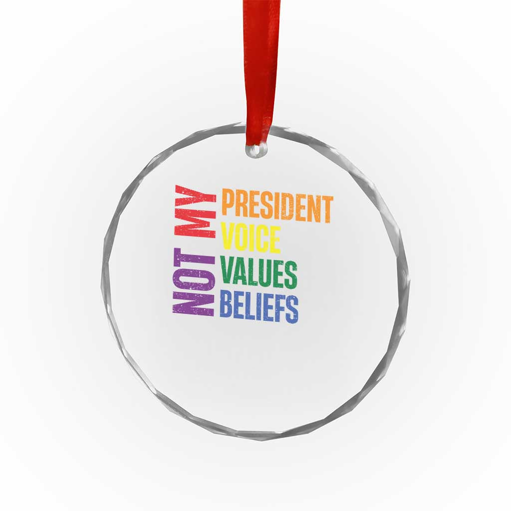 Not My President Not My Voice Not My Values Not My Beliefs Crystal Glass Ornament Vintage Rainbow Text - Wonder Print Shop