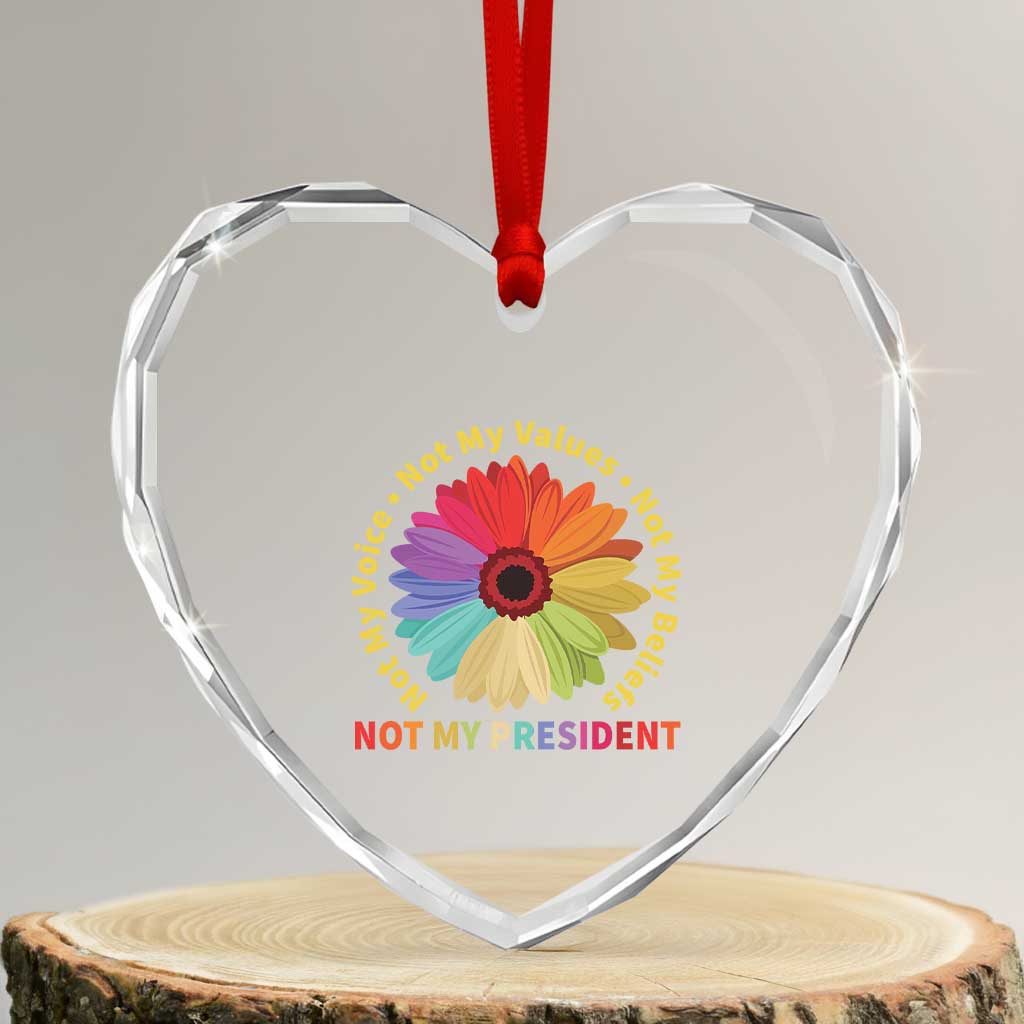 Not My President Not My Voice Not My Values Not My Beliefs Heart Crystal Glass Ornament Multicolored Flowers - Wonder Print Shop