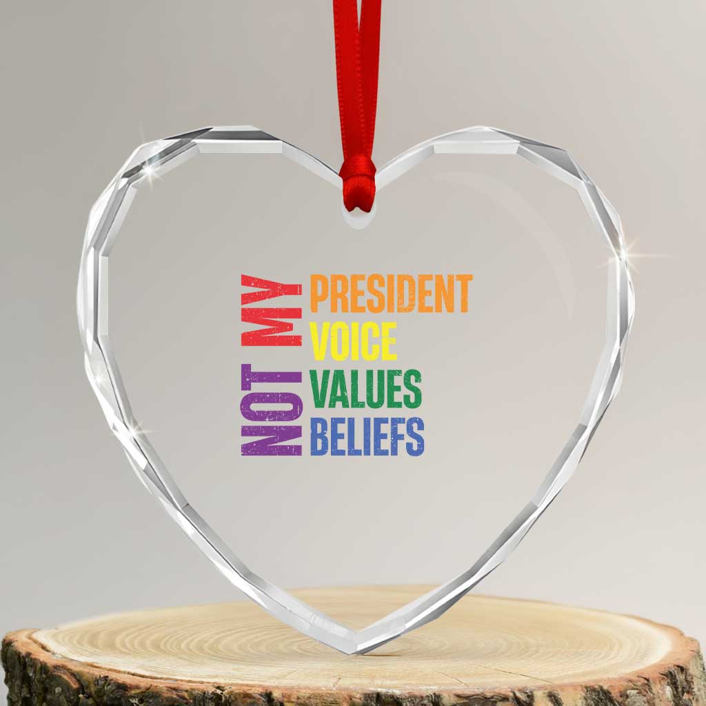 Not My President Not My Voice Not My Values Not My Beliefs Heart Crystal Glass Ornament Vintage Rainbow Text - Wonder Print Shop