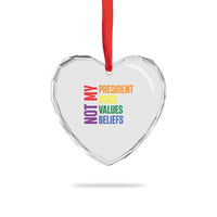Not My President Not My Voice Not My Values Not My Beliefs Heart Crystal Glass Ornament Vintage Rainbow Text - Wonder Print Shop