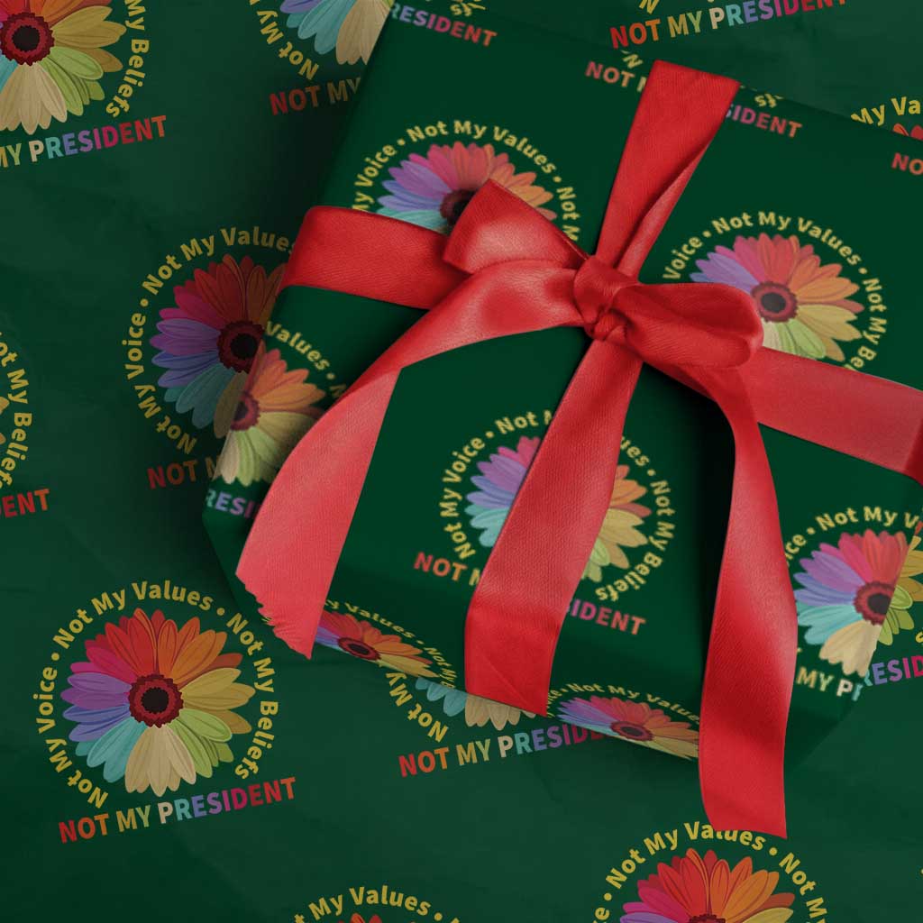 Not My President Not My Voice Not My Values Not My Beliefs Wrapping Paper Roll Multicolored Flowers - Wonder Print Shop