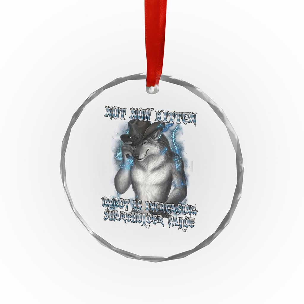 Not Now Kitten Daddy Increasing Shareholder Value Crystal Glass Ornament Funny Werewolf Meme Sarcastic