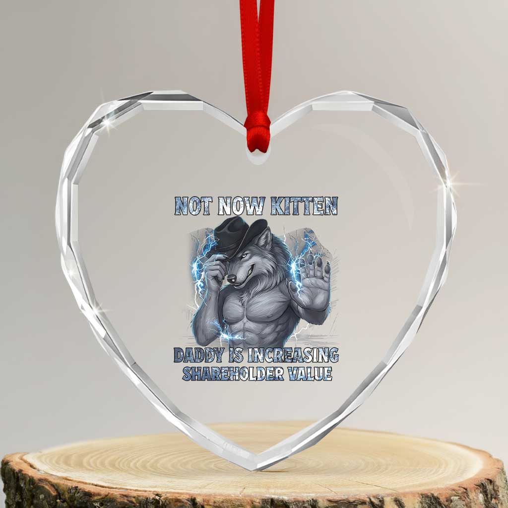 Not Now Kitten Daddy Increasing Shareholder Value Heart Crystal Glass Ornament Funny Wolf Meme