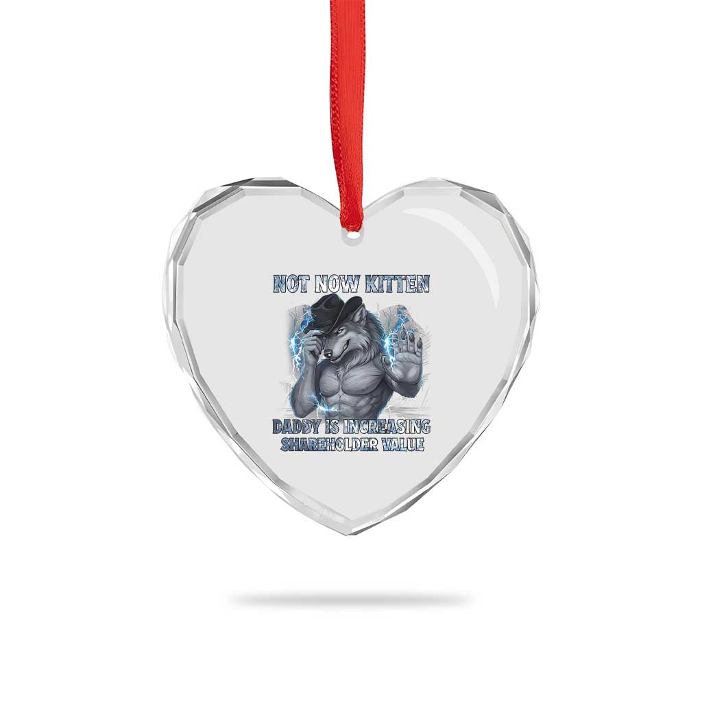 Not Now Kitten Daddy Increasing Shareholder Value Heart Crystal Glass Ornament Funny Wolf Meme