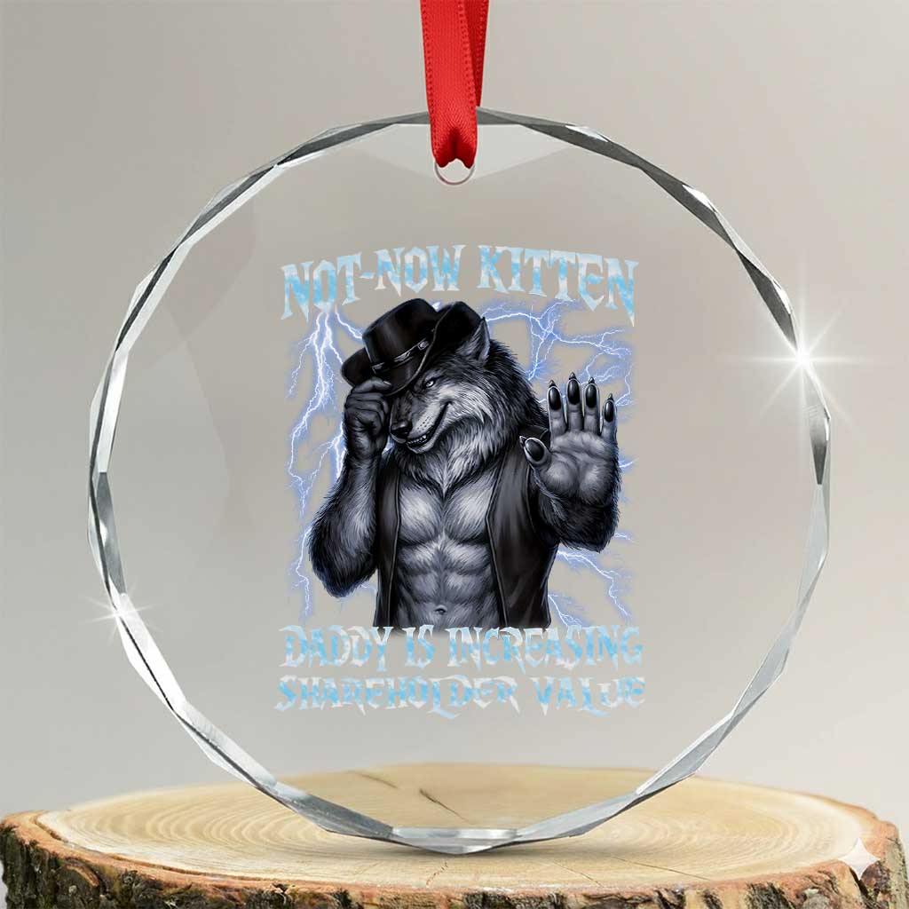 Not Now Kitten Daddy Is Increasing Shareholder Value Crystal Glass Ornament Funny Alpha Wolf Meme Unhinged Brainrot